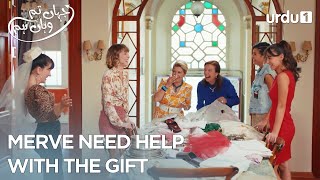 Merve need help with the gift | Best Scenes | Jahan Tum Wahan Hum | Everywhere I Go | Ep 60