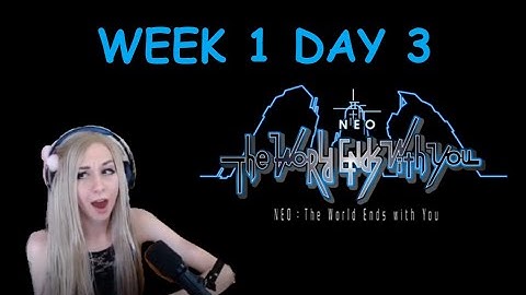 NEO The World Ends With You  BLIND PLAYTHROUGH: Week 1 Day 3