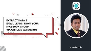 Extract Email Leads from Your Facebook Group with Groupboss Chrome Extension