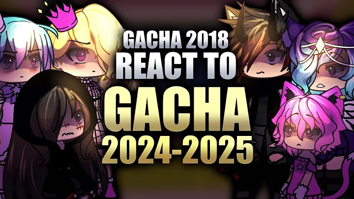GACHA 2018 REACT TO THE FUTURE 🌟 | Gacha Reaction Video