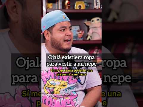 Ojalá existiera ropa para nepe