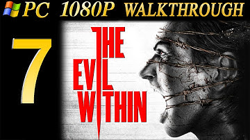 The Evil Within Walkthrough - Part 7 Walkthrough PC/PS4 No Commentary 1080p