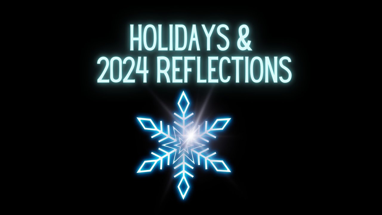 Holidays and 2024 Reflections
