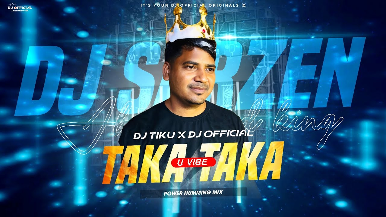 DJ SARZEN | TAKA TAKA REMIX | POWER HUMMING MIX | DJ TIKU X DJ OFFICIAL