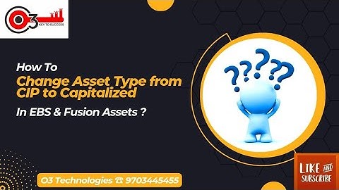 How To Change Asset Type From CIP to Capitalized in EBS and Fusion Assets?#o3technologies#Realtime