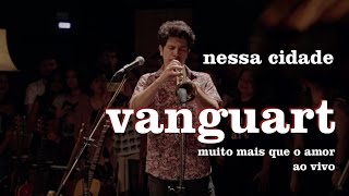 Miniatura de vídeo de "Vanguart - Nessa Cidade (Ao Vivo)"