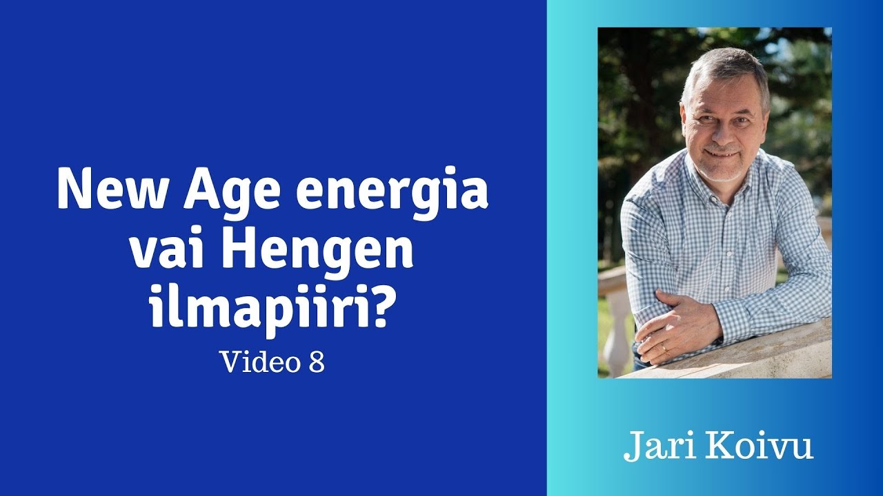 New Age  energia vai Hengen ilmapiiri? (Video 8)
