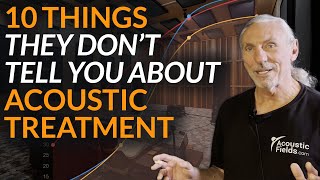 10 Things They Don't Tell You About Acoustic Treatment - www.AcousticFields.com