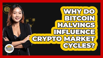 Why Do Bitcoin Halvings Influence Crypto Market Cycles? - CryptoBasics360.com