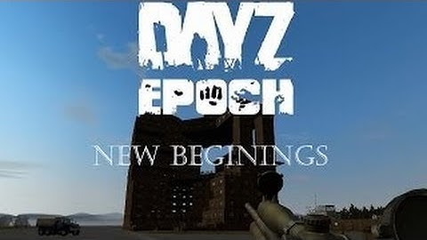 ARMA 2  DayZ Epoch Mod — Series 2 — Part 1  New Beginnings