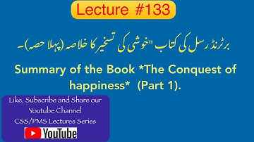 Lecture # 133: Summary of the Book "The Conquest of Happiness" (Part-1).