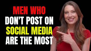 7 SHOCKING TRUTHS About Men Who DON’T POST on SOCIAL MEDIA