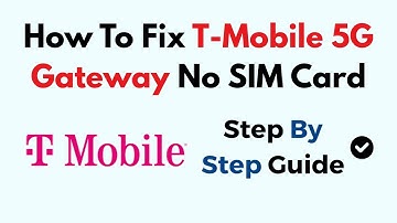 How To Fix T-Mobile 5G Gateway No SIM Card