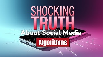 The Shocking Truth About Social Media Algorithms