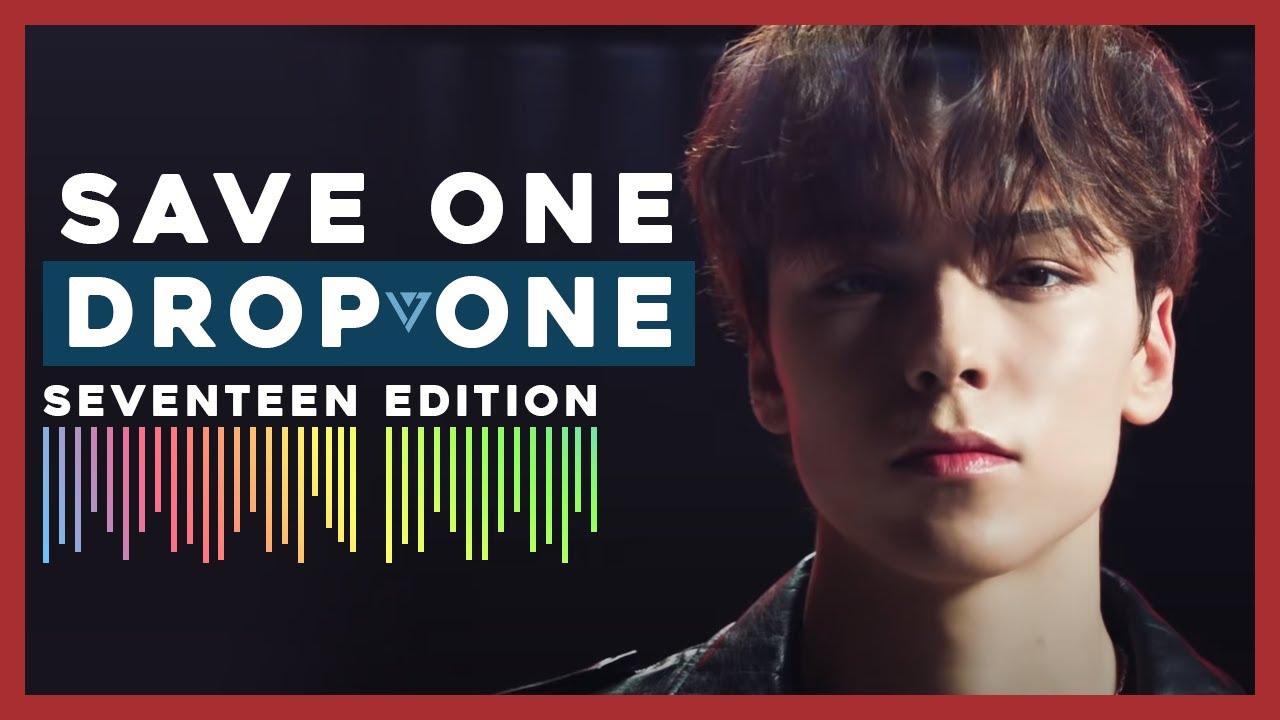 [KPOP GAME] SAVE ONE DROP ONE SEVENTEEN SONGS EDITION (VERY HARD) [25 ROUNDS]