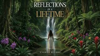 Reflections of a Lifetime | Yvonne Rivers