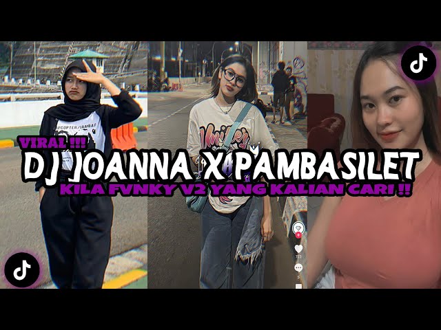 DJ JOANNA X PAMBASILET KILA FVNKY V2 VIRAL TIKTOK TERBARU 2024 class=