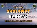 Sholawat Nariyah Live: Amalan Rezeki Paling Dahsyat &amp; Cepat Terkabul!