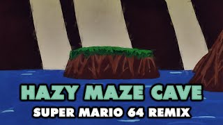 Super Mario 64 - Hazy Maze Cave (Remix)