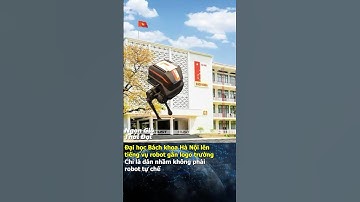 Đại học Bách khoa Hà Nội lên tiếng vụ robot gắn logo trường: “Chỉ là dán nhầm chỗ" #ngongiothoidai
