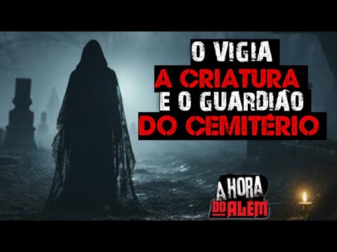 RELATO DE CEMITÉRIO O Vigia a Criatura e o Guardião do Cemitério - YouTube