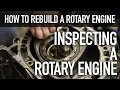 How To Rebuild A Rotary Engine: Disassembly and Inspection