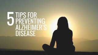 Alzheimer's Disease Prevention - Top 5 Tips for Preventing Alzheimer's (2018)