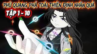 Tập 1 - 10 || Phù Quang Phá Toái Thiên Định Nhân Quả || Sub Anime News