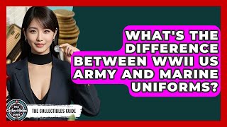 What's The Difference Between WWII US Army And Marine Uniforms? - The Collectibles Guide
