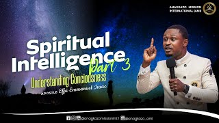 Spiritual Intelligence_Part 3: Understanding Consciousness | Apst. Effa Emmanuel Isaac | 26:05:2023