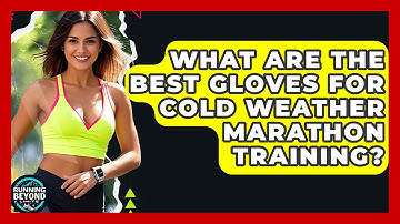 What Are The Best Gloves For Cold Weather Marathon Training? - Running Beyond Limits