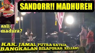 SANDOR MADURA || BANGKALAN! KAK JAMAL BILAPORAH-KELEYAN.