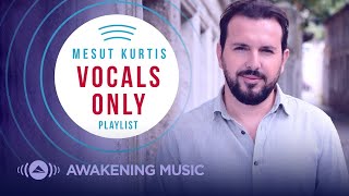 Mesut Kurtis - Vocals Only Playlist | مسعود كُرتِس - بدون موسيقي