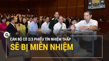 Cán bộ có 2/3 phiếu tín nhiệm thấp sẽ bị miễn nhiệm | Truyền hình Quốc Hội Việt Nam