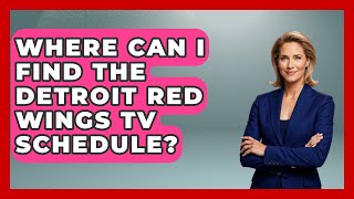 Where Can I Find The Detroit Red Wings TV Schedule - Hockey Fan Network