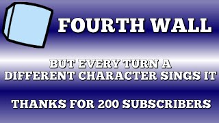 Fourth Wall But Every Turn A Different Character Sings It - Friday Night Funkin