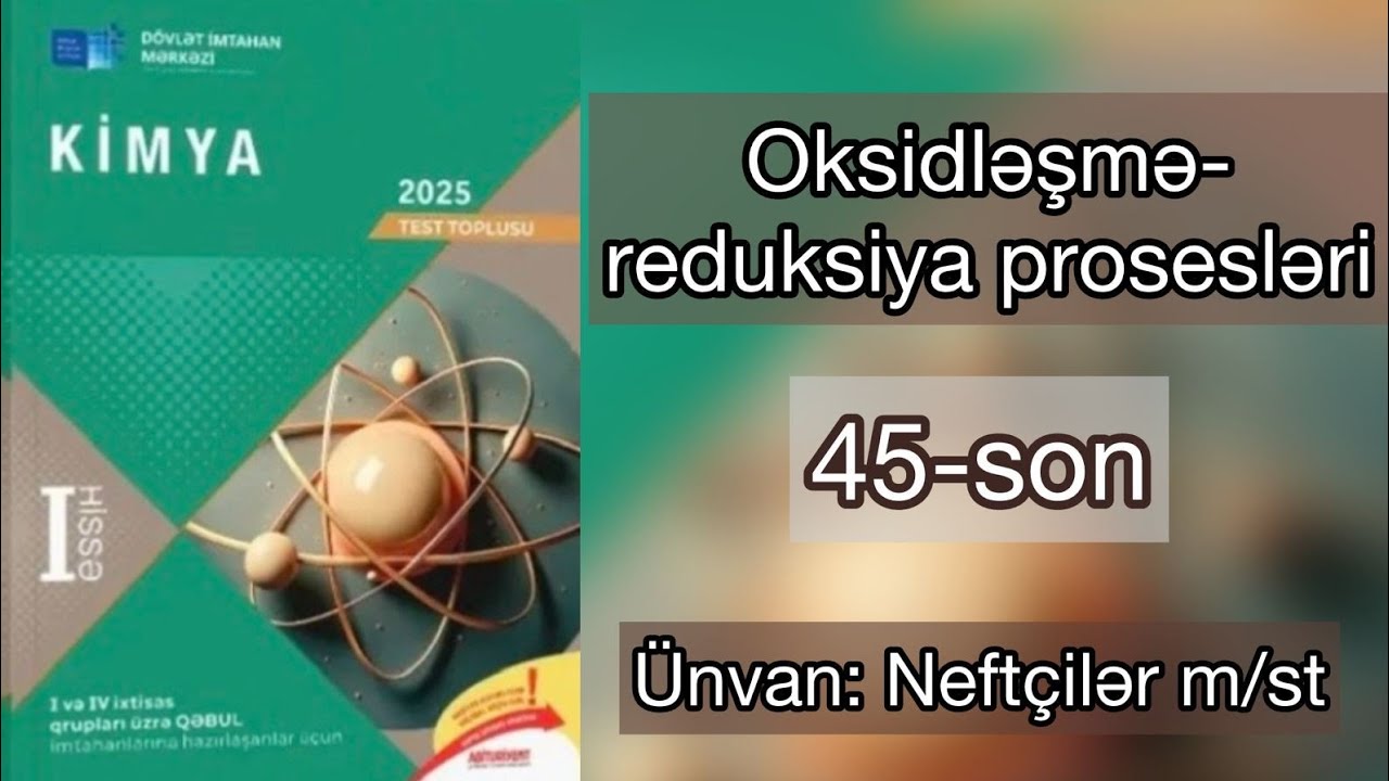 Oksidləşmə-reduksiya prosesləri DİM 2025 toplu  45-son