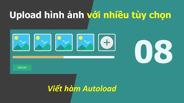 Upload hình ảnh - 08 Viết hàm Autoload