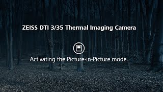 ZEISS DTI 3/35: Activating the Picture-in-Picture Mode.