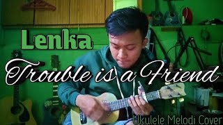 Trouble is A Friend - Lenka | Ukulele Melodi Cover | by @alwin_muhammad