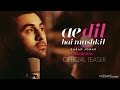 Teaser Out 'Ae Dil Mushkil Hai'