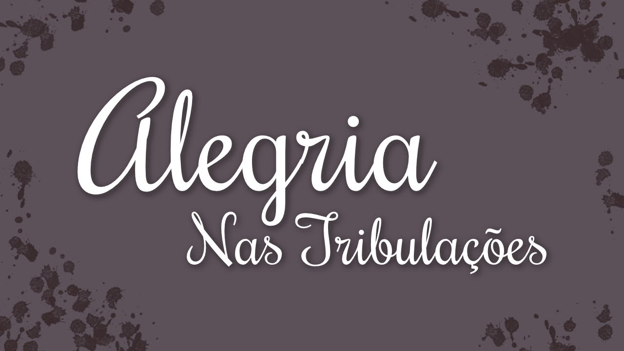 Alegria Nas Tribulações