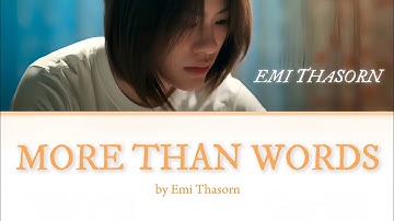 มากกว่าที่รัก (More Than Words) - Emi Thasorn | Lyrics - [ TH/Rom/ENG Sub ]