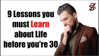 9 Lessons you must Learn about Life before you&#39;re 30