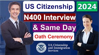 Pass Your U.S. Citizenship: N400 Interview Practice 2024 and Same Day Oath Ceremony