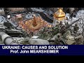 Ukraine war & the solution Prof. John MEARSHEIMER