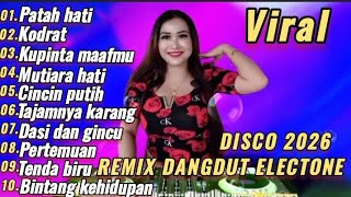 PATAH HATI ALBUM POPULER DISCO DANGDUT REMIX KOPLO ELECTONE ORGAN TUNGGAL 2026 FULL ALBUM 