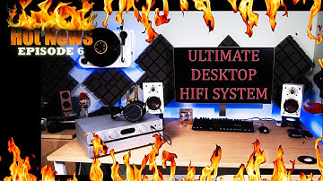 HEET HIFI & AV NIEUWS AFLEVERING 6 ULTIEME DESKTOP HIFI-SYSTEEM NIEUWE QED XT40i WILSON AUDIO PRE...