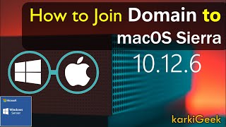 How to Join Domain to macOS Sierra 10.12 | Bind a Mac to Active Directory | Join to AD | karkiGeek