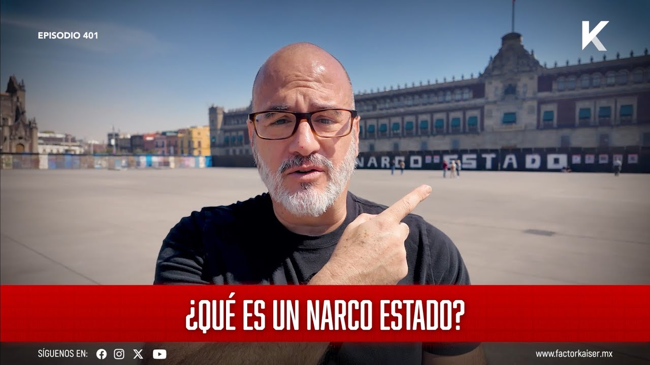 ¿Qué es un Narco Estado? Todo México lo debería comprender 